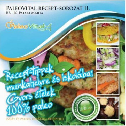 Paleovital recept-sorozat ii.: recept tippek munkahelyre és más iskolába: gyors ételek